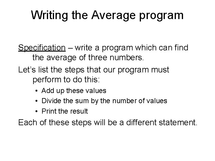 Writing the Average program Specification – write a program which can find the average