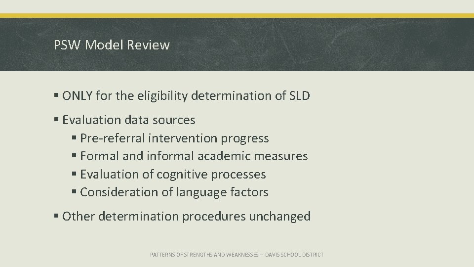 PSW Model Review § ONLY for the eligibility determination of SLD § Evaluation data