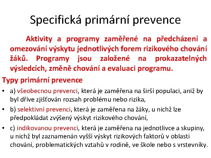 Specifická primární prevence Aktivity a programy zaměřené na předcházení a omezování výskytu jednotlivých forem