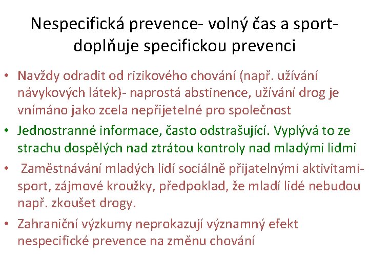 Nespecifická prevence- volný čas a sport- doplňuje specifickou prevenci • Navždy odradit od rizikového