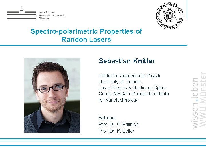 Spectro-polarimetric Properties of Randon Lasers Sebastian Knitter Institut für Angewandte Physik University of Twente,