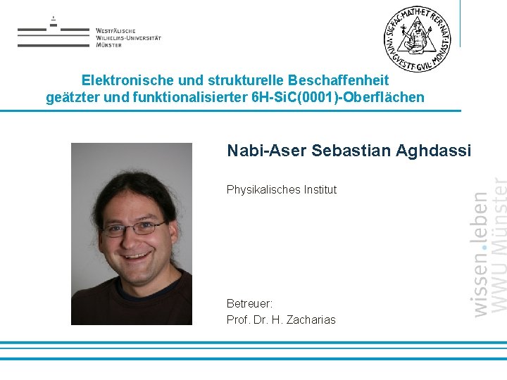 Elektronische und strukturelle Beschaffenheit geätzter und funktionalisierter 6 H-Si. C(0001)-Oberflächen Nabi-Aser Sebastian Aghdassi Physikalisches