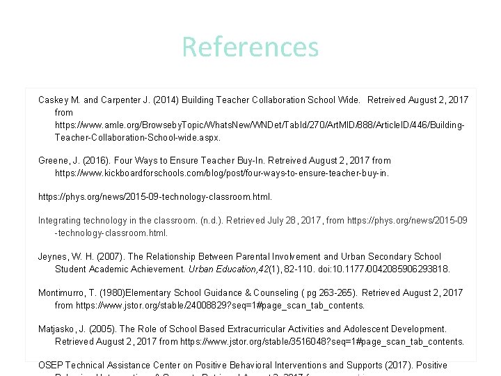 References Caskey M. and Carpenter J. (2014) Building Teacher Collaboration School Wide. Retreived August