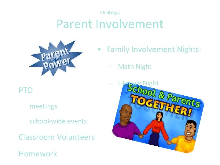 Strategy: Parent Involvement • Family Involvement Nights: – Math Night PTO meetings school-wide events