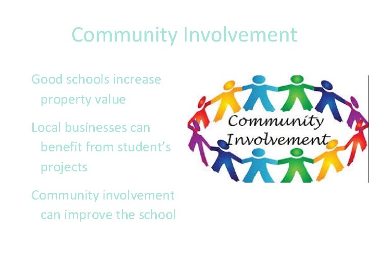 Community Involvement Good schools increase property value Local businesses can benefit from student’s projects
