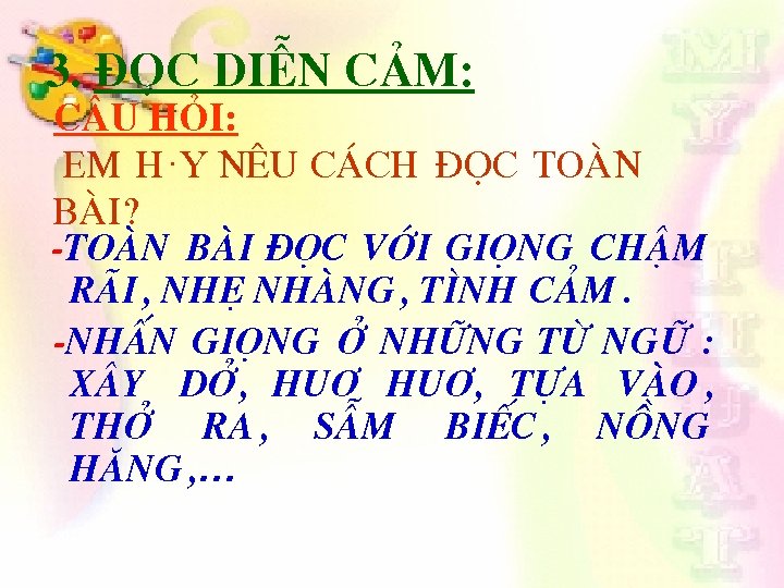 3. §äc diÔn c¶m: C©u hái: Em h·y nªu c¸ch ®äc toµn bµi? -Toµn