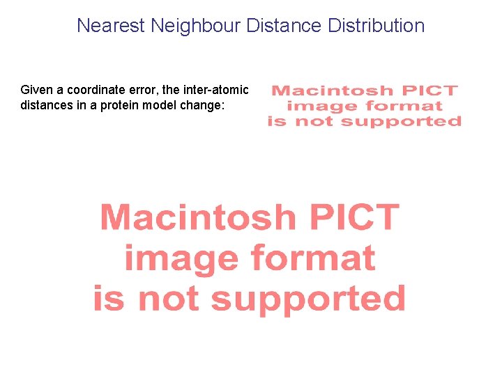 Nearest Neighbour Distance Distribution Given a coordinate error, the inter-atomic distances in a protein