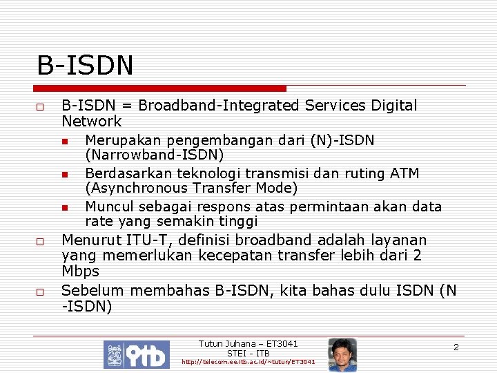B-ISDN o o o B-ISDN = Broadband-Integrated Services Digital Network n Merupakan pengembangan dari