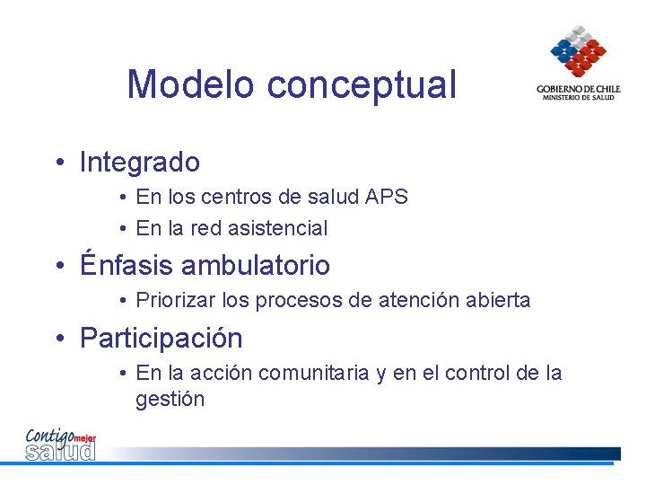 Modelo conceptual • Integrado • En los centros de salud APS • En la