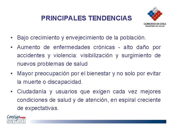 PRINCIPALES TENDENCIAS • Bajo crecimiento y envejecimiento de la población. • Aumento de enfermedades
