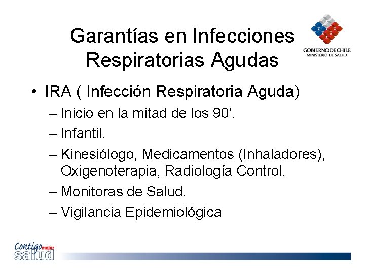 Garantías en Infecciones Respiratorias Agudas • IRA ( Infección Respiratoria Aguda) – Inicio en