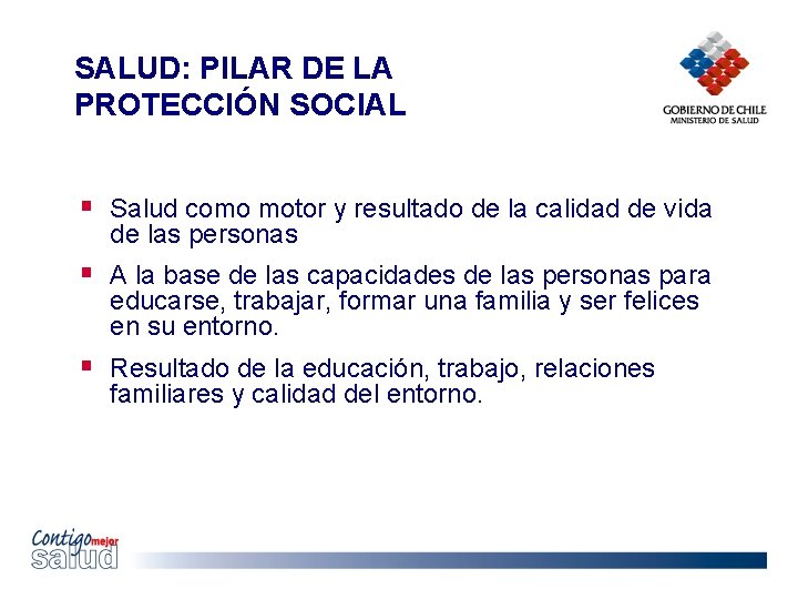 SALUD: PILAR DE LA PROTECCIÓN SOCIAL § Salud como motor y resultado de la