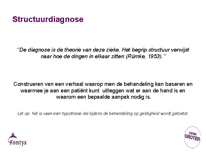 Structuurdiagnose ‘’De diagnose is de theorie van deze zieke. Het begrip structuur verwijst naar
