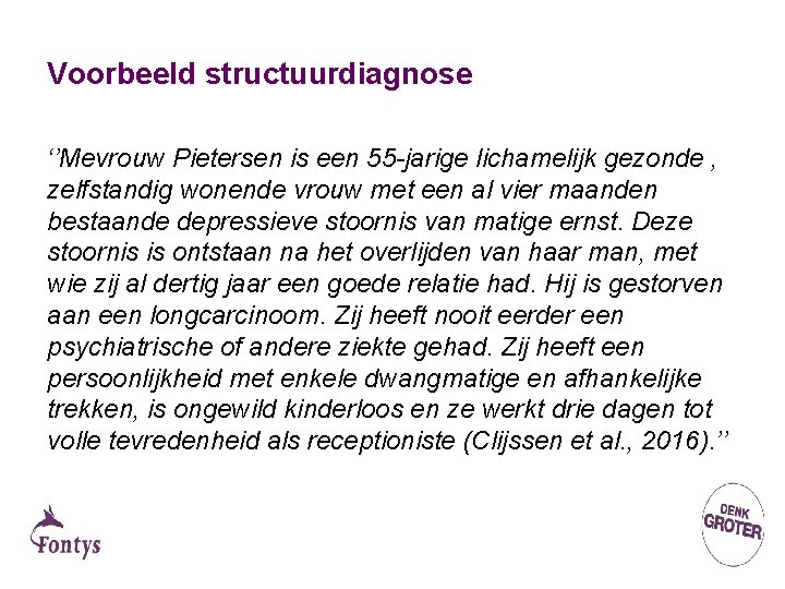 Voorbeeld structuurdiagnose ‘’Mevrouw Pietersen is een 55 -jarige lichamelijk gezonde , zelfstandig wonende vrouw