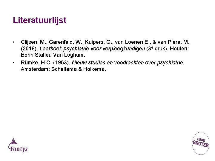 Literatuurlijst • • Clijsen, M. , Garenfeld, W. , Kuipers, G. , van Loenen