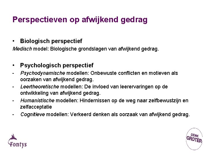 Perspectieven op afwijkend gedrag • Biologisch perspectief Medisch model: Biologische grondslagen van afwijkend gedrag.