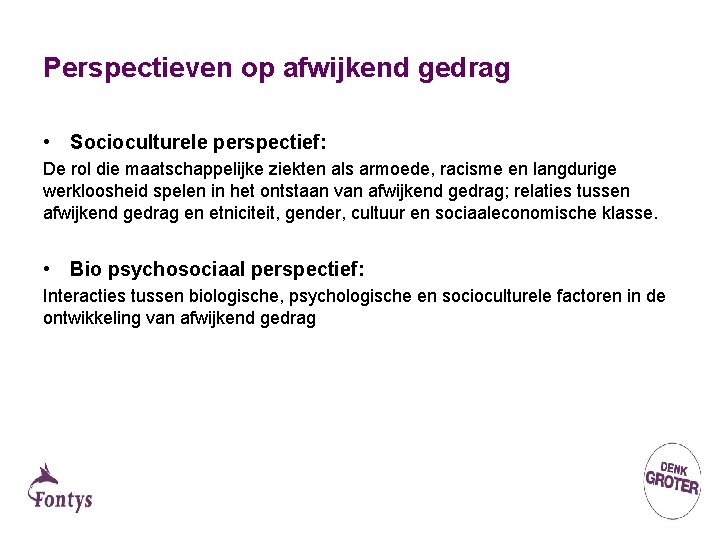 Perspectieven op afwijkend gedrag • Socioculturele perspectief: De rol die maatschappelijke ziekten als armoede,