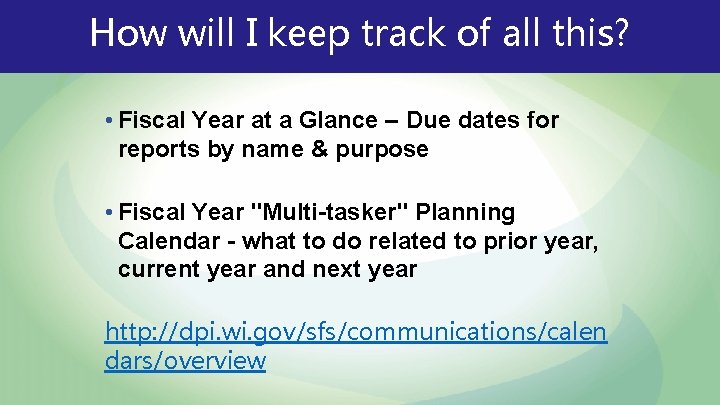 How will I keep track of all this? • Fiscal Year at a Glance