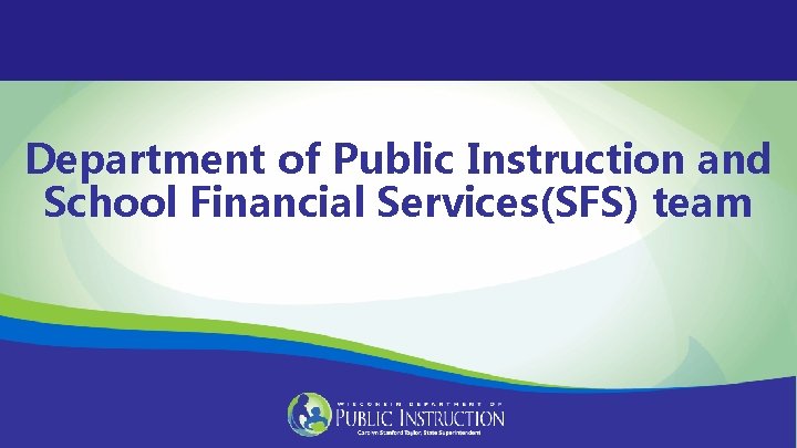 Department of Public Instruction and School Financial Services(SFS) team 