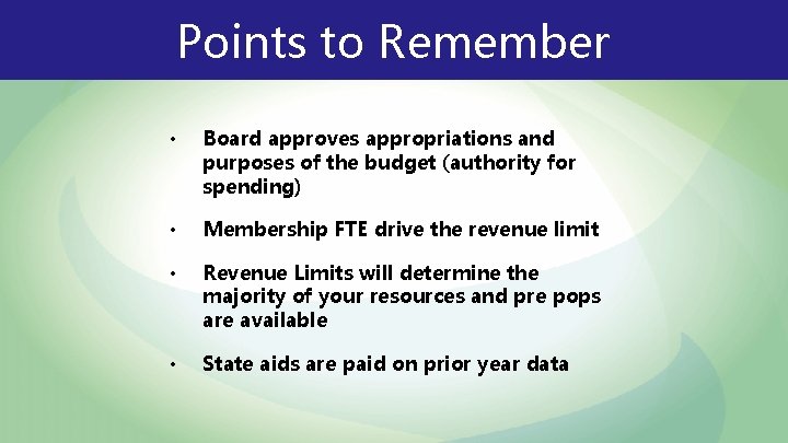 Points to Remember • Board approves appropriations and purposes of the budget (authority for
