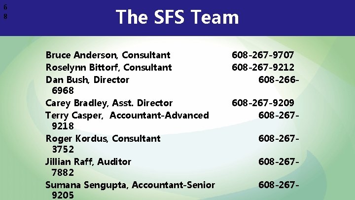 6 8 The SFS Team Bruce Anderson, Consultant Roselynn Bittorf, Consultant Dan Bush, Director