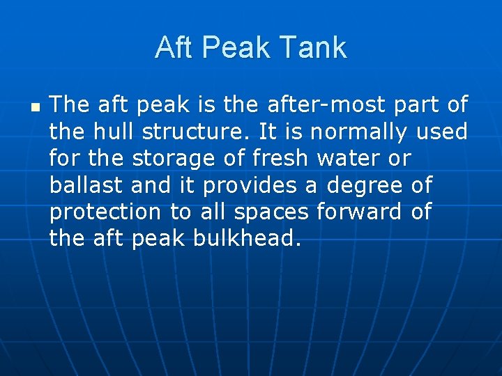 Aft Peak Tank n The aft peak is the after-most part of the hull