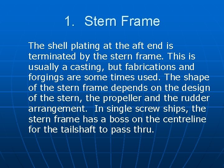1. Stern Frame The shell plating at the aft end is terminated by the