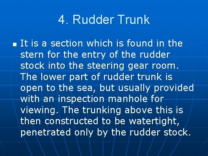 4. Rudder Trunk n It is a section which is found in the stern