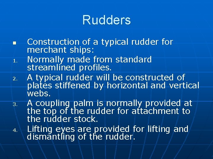 Rudders n 1. 2. 3. 4. Construction of a typical rudder for merchant ships:
