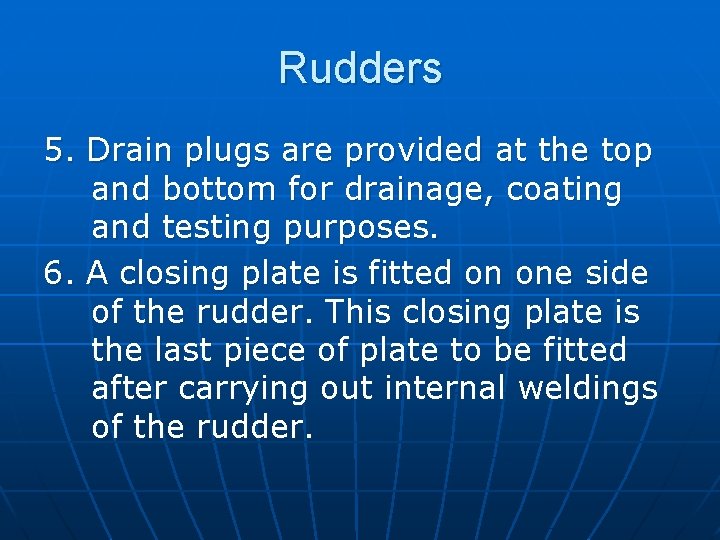 Rudders 5. Drain plugs are provided at the top and bottom for drainage, coating