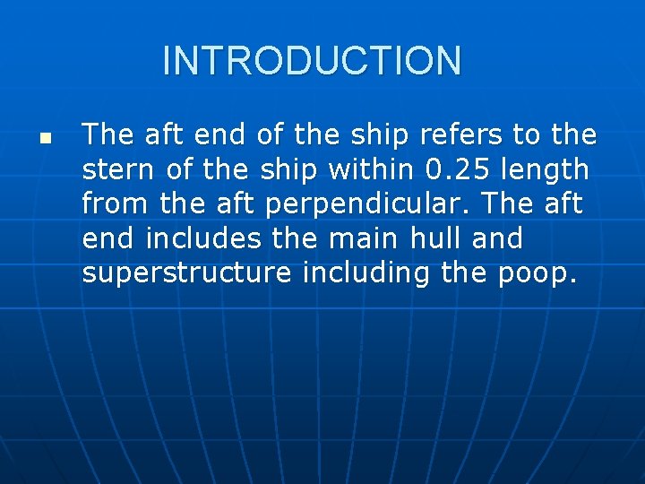 INTRODUCTION n The aft end of the ship refers to the stern of the