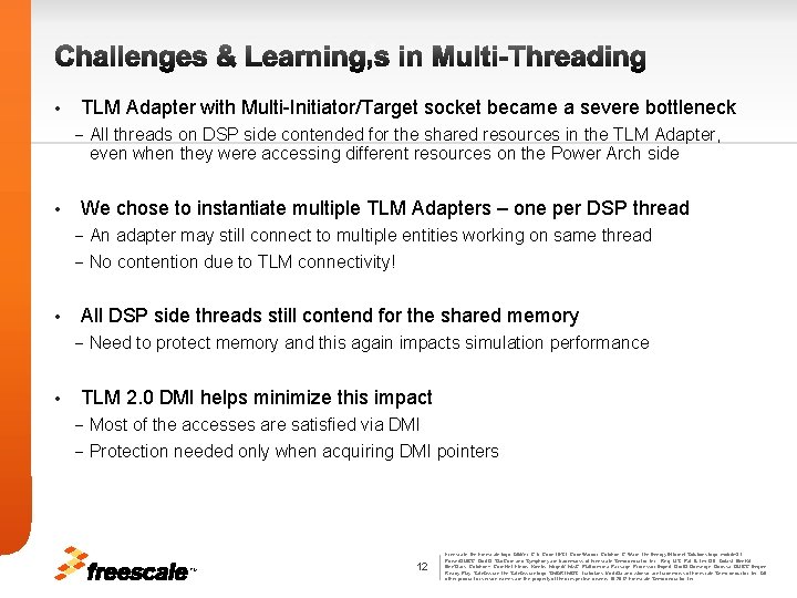 Challenges & Learning’s in Multi-Threading • TLM Adapter with Multi-Initiator/Target socket became a severe