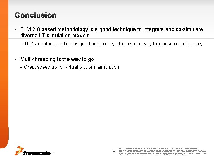 Conclusion • TLM 2. 0 based methodology is a good technique to integrate and
