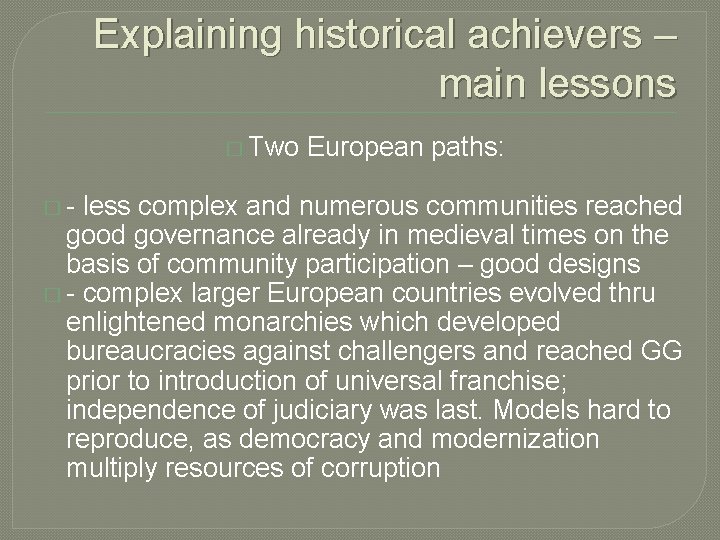 Explaining historical achievers – main lessons � Two �- European paths: less complex and