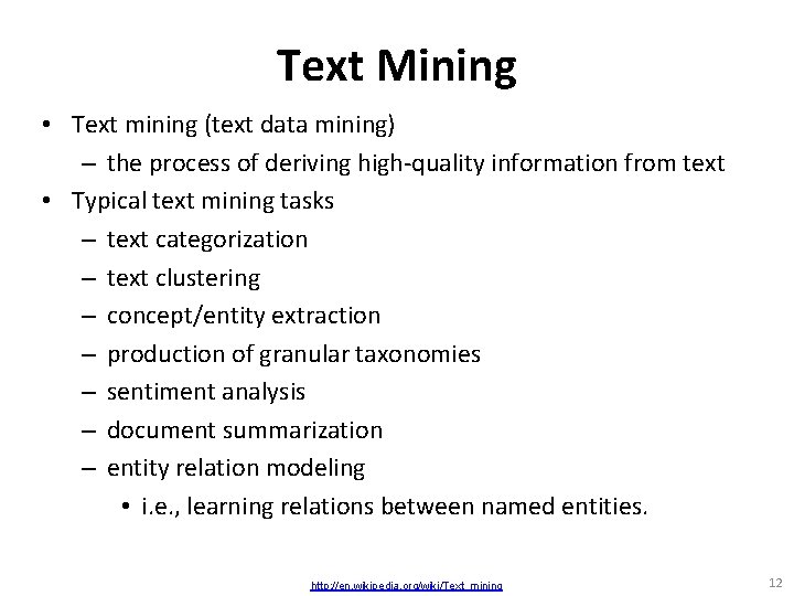 Text Mining • Text mining (text data mining) – the process of deriving high-quality