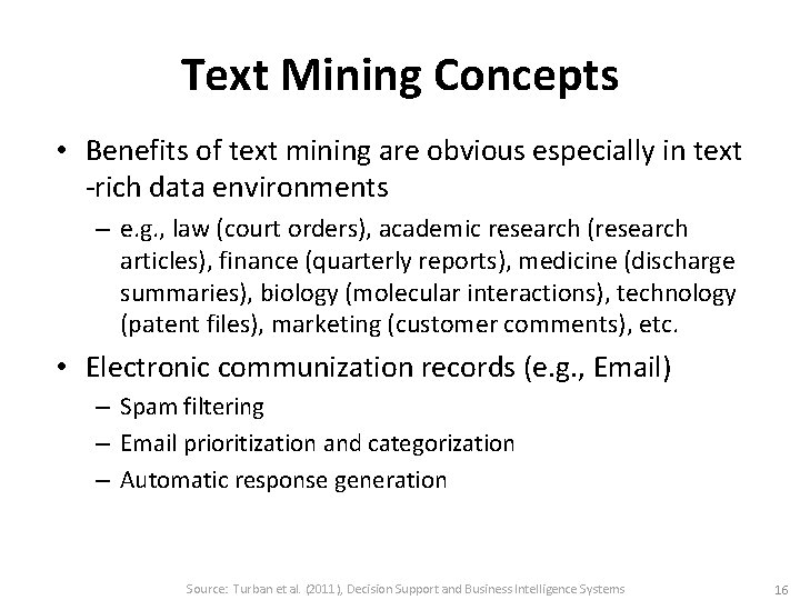 Text Mining Concepts • Benefits of text mining are obvious especially in text -rich