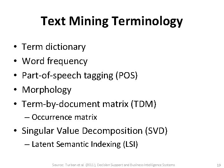 Text Mining Terminology • • • Term dictionary Word frequency Part-of-speech tagging (POS) Morphology
