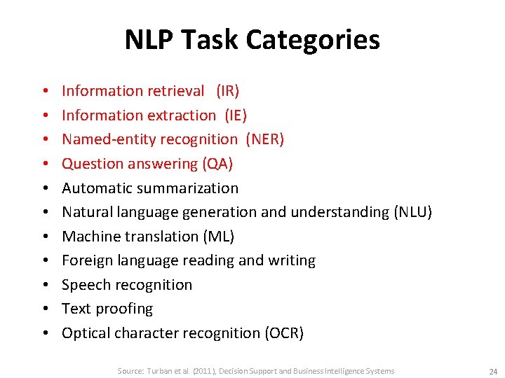 NLP Task Categories • • • Information retrieval (IR) Information extraction (IE) Named-entity recognition