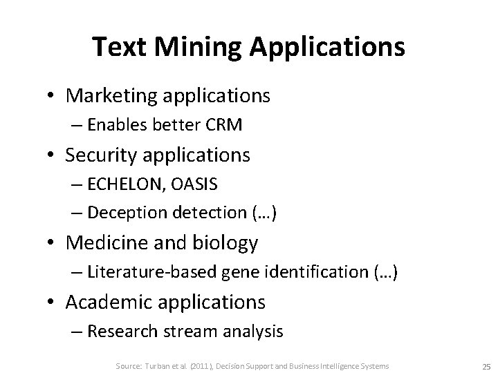 Text Mining Applications • Marketing applications – Enables better CRM • Security applications –
