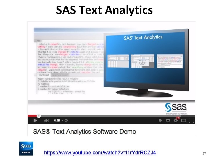 SAS Text Analytics https: //www. youtube. com/watch? v=l 1 r. Ydr. RCZJ 4 27