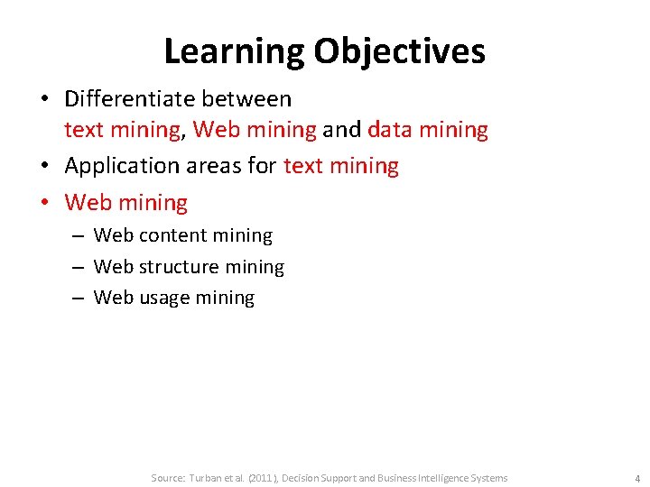 Learning Objectives • Differentiate between text mining, Web mining and data mining • Application