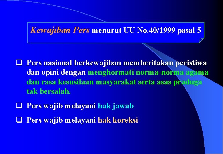 Kewajiban Pers menurut UU No. 40/1999 pasal 5 q Pers nasional berkewajiban memberitakan peristiwa