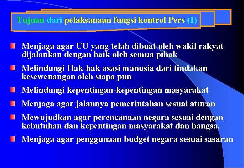 Tujuan dari pelaksanaan fungsi kontrol Pers (1) Menjaga agar UU yang telah dibuat oleh