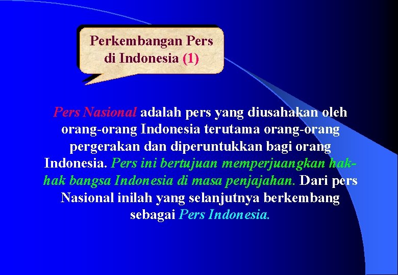 Perkembangan Pers di Indonesia (1) Pers Nasional adalah pers yang diusahakan oleh orang-orang Indonesia