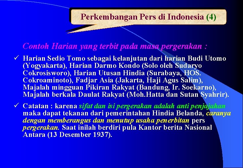 Perkembangan Pers di Indonesia (4) Contoh Harian yang terbit pada masa pergerakan : ü