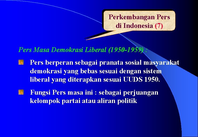Perkembangan Pers di Indonesia (7) Pers Masa Demokrasi Liberal (1950 -1959) : Pers berperan