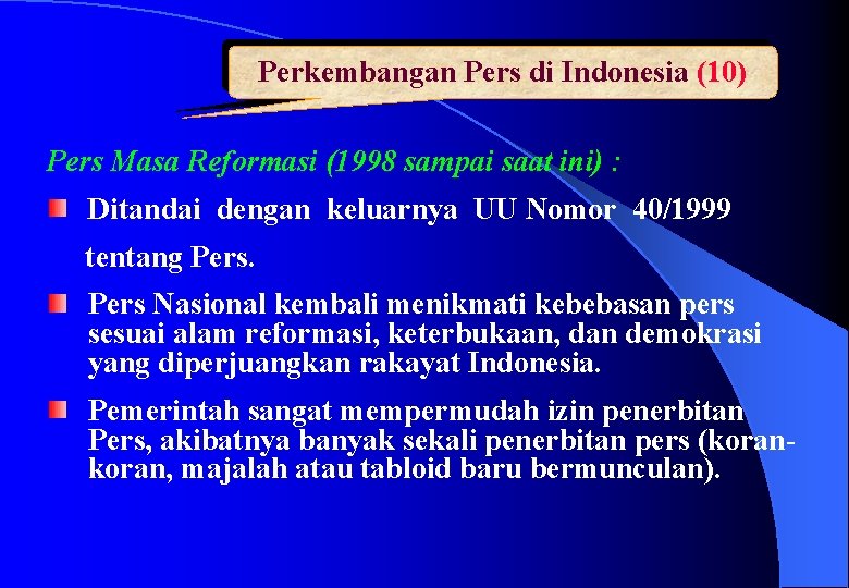 Perkembangan Pers di Indonesia (10) Pers Masa Reformasi (1998 sampai saat ini) : Ditandai