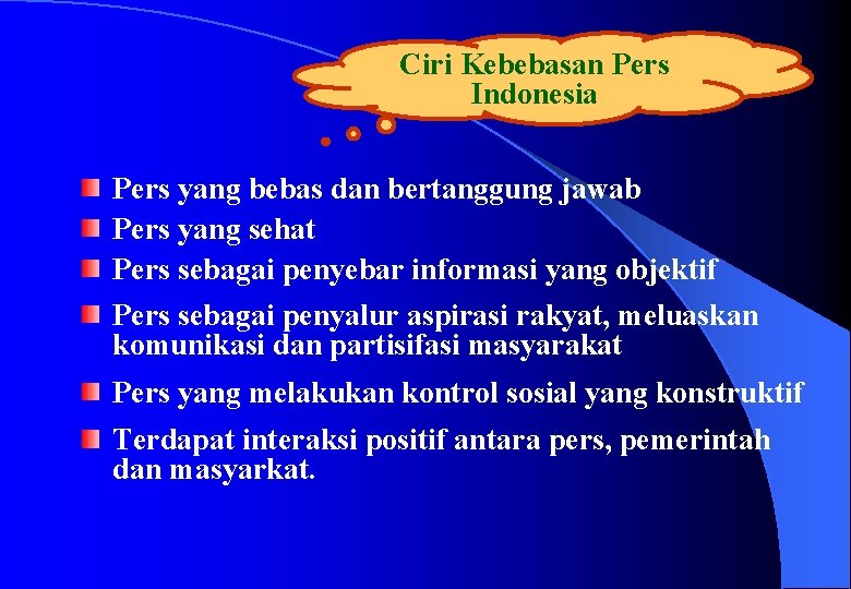 Ciri Kebebasan Pers Indonesia Pers yang bebas dan bertanggung jawab Pers yang sehat Pers