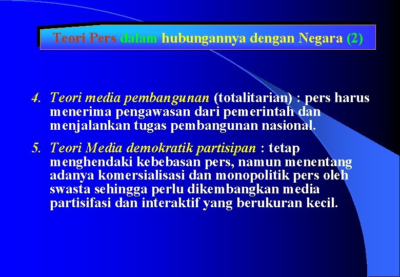 Teori Pers dalam hubungannya dengan Negara (2) 4. Teori media pembangunan (totalitarian) : pers