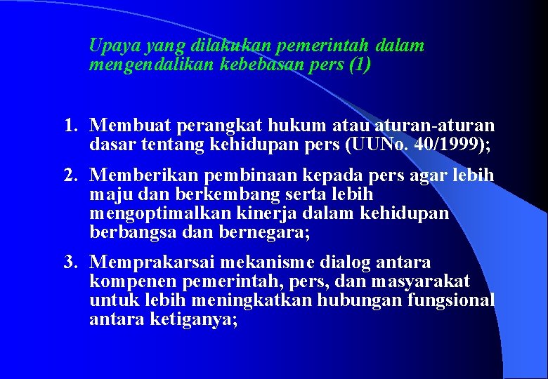  Upaya yang dilakukan pemerintah dalam mengendalikan kebebasan pers (1) 1. Membuat perangkat hukum